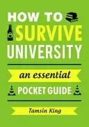 How to Survive University - An Essential Pocket Guide (King Tamsin)(Paperback / softback)