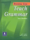 How to Teach Grammar (Thornbury Scott)(Paperback)