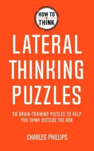 How to Think: Lateral Puzzles (Phillips Charles)(Paperback)