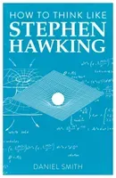 How to Think Like Stephen Hawking, Volume 8 (Smith Daniel)(Paperback)