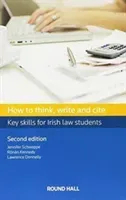 How to Think, Write and Cite - Key Skills for Irish Law Students (Schweppe Jennifer)(Paperback / softback)
