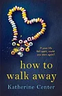 How to Walk Away (Center Katherine)(Paperback / softback)