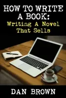 How To Write A Book: Writing A Novel That Sells (Brown Dan)(Paperback)