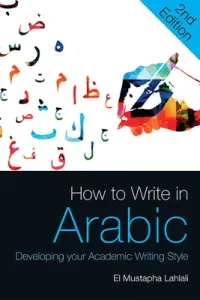 How to Write in Arabic: Developing Your Academic Writing Style (Lahlali El Mustapha)(Paperback)