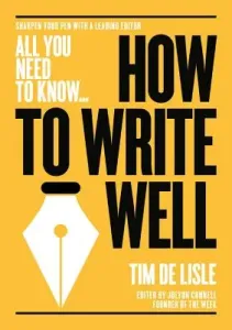 How to Write Well: Witty, Breezy and Informative - The Mail on Sunday (de Lisle Tim)(Paperback)