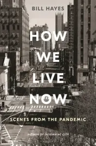 How We Live Now: Scenes from the Pandemic (Hayes Bill)(Pevná vazba)