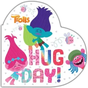 Hug Day! (DreamWorks Trolls) (Man-Kong Mary)(Board Books)
