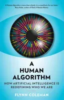 Human Algorithm - How Artificial Intelligence is Redefining Who We Are (Coleman Flynn)(Paperback / softback)