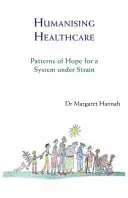Humanising Healthcare - Patterns of Hope for a System Under Strain (Hannah Margaret)(Paperback / softback)