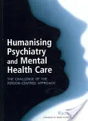 Humanising Psychiatry and Mental Health Care: The Challenge of the Person-Centred Approach (Freeth Rachel)(Paperback)