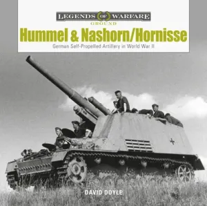 Hummel and Nashorn/Hornisse: German Self-Propelled Artillery in World War II (Doyle David)(Pevná vazba)