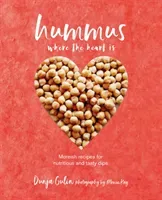 Hummus Where the Heart Is: Moreish Vegan Recipes for Nutritious and Tasty Dips (Gulin Dunja)(Pevná vazba)