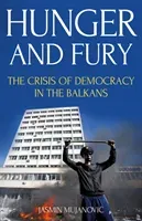 Hunger and Fury - The Crisis of Democracy in the Balkans (Mujanovic Jasmin)(Paperback / softback)
