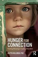 Hunger for Connection: Finding Meaning in Eating Disorders (Kullman Alitta)(Paperback)