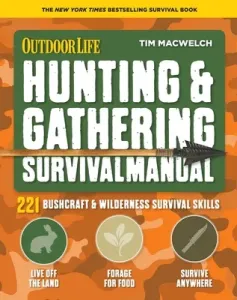 Hunting & Gathering Survival Manual: 221 Primitive & Wilderness Survival Skills (Macwelch Tim)(Paperback)