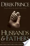 Husbands and Fathers: Rediscover the Creator's Purpose for Men (Prince Derek)(Paperback)