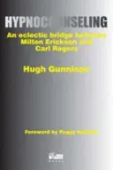 Hypnocounseling - An Eclectic Bridge Between Milton Erickson and Carl Rogers (Gunnison Hugh)(Paperback / softback)