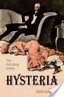 Hysteria: The Disturbing History (Scull Andrew)(Paperback)