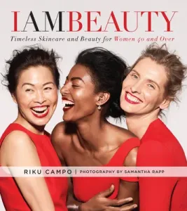 I Am Beauty: Timeless Skincare and Beauty for Women 40 and Over (Campo Riku)(Pevná vazba)