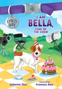 I Am Bella, Star of the Show, 4 (Stier Catherine)(Pevná vazba)