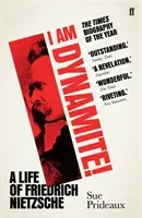 I Am Dynamite! - A Life of Friedrich Nietzsche (Prideaux Sue)(Paperback / softback)