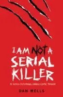 I Am Not A Serial Killer: Now a major film (Wells Dan)(Paperback / softback)