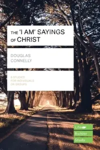 'I am' sayings of Christ (Lifebuilder Study Guides) (Connelly Douglas (Author))(Paperback / softback)