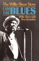 I Am the Blues: The Willie Dixon Story (Dixon Willie)(Paperback)