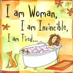 I Am Woman, I Am Invincible, I Am Tired... (Peter Pauper Press Inc)(Pevná vazba)