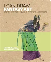 I Can Draw Fantasy Art - Step by step techniques, characters and effects (Calle Juan (Artist))(Paperback / softback)