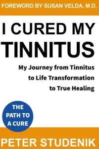 I Cured My Tinnitus: My journey from Tinnitus, to Life Transformation, to True Healing (Velda Susan)(Paperback)