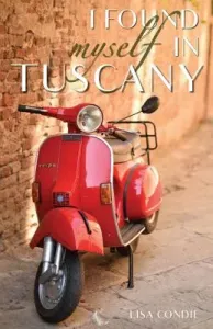 I Found Myself in Tuscany (Condie Lisa)(Paperback)