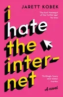 I Hate the Internet - A novel (Kobek Jarett)(Paperback / softback)