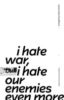 I Hate War But I Hate Our Enemies Even More (Schultz Heath)(Paperback / softback)