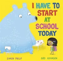 I Have to Start at School Today (Philip Simon)(Paperback / softback)