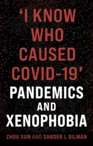 'I Know Who Caused Covid-19': Pandemics and Xenophobia (Xun Zhou)(Pevná vazba)