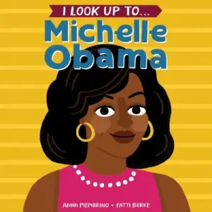 I Look Up To... Michelle Obama (Membrino Anna)(Board Books)