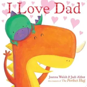 I Love Dad (Walsh Joanna)(Board Books)