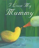 I Love My Mummy (Braun Sebastien)(Board book)