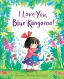 I Love You, Blue Kangaroo! (Chichester Clark Emma)(Paperback / softback)