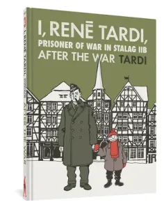 I, Rene Tardi, Prisoner of War at Stalag Iib Vol. 3: After the War (Tardi)(Pevná vazba)
