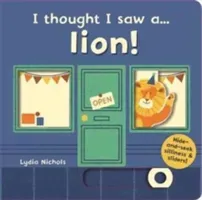 I thought I saw a... lion! (Symons Ruth)(Board book)