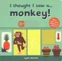 I thought I saw a... Monkey! (Symons Ruth)(Board book)