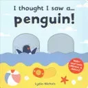 I thought I saw a... Penguin! (Symons Ruth)(Board book)