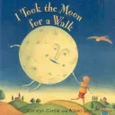 I Took the Moon for a Walk (Curtis Carolyn)(Board Books)