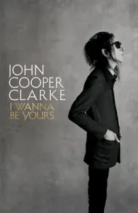 I Wanna Be Yours (Clarke John Cooper)(Pevná vazba)