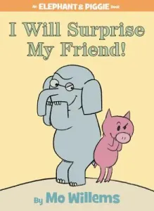 I Will Surprise My Friend! (an Elephant and Piggie Book) (Willems Mo)(Pevná vazba)