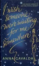 I Wish Someone Were Waiting for Me Somewhere (Gavalda Anna)(Paperback / softback)