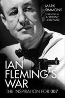 Ian Fleming's War - The Inspiration for 007 (Simmons Mark)(Pevná vazba)