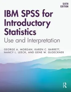 IBM SPSS for Introductory Statistics: Use and Interpretation, Sixth Edition (Morgan George A.)(Paperback)